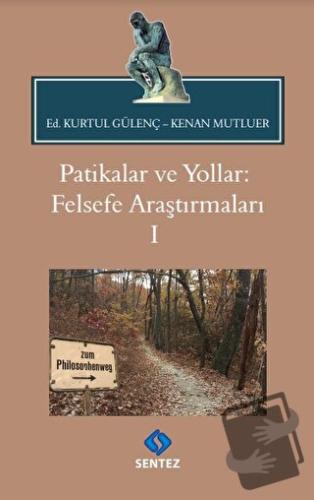 Patikalar ve Yollar: Felsefe Araştırmaları 1 - Kenan Mutluer - Sentez 