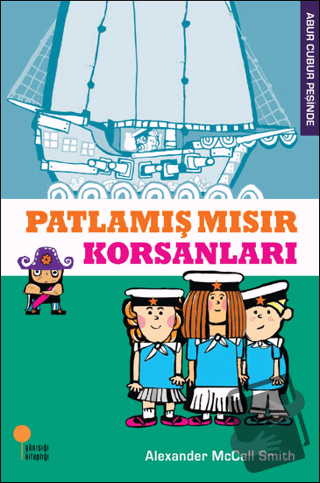 Patlamış Mısır Korsanları - Alexander McCall Smith - Günışığı Kitaplığ