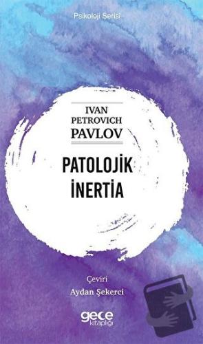 Patolojik İnertia - Ivan Petroviç Pavlov - Gece Kitaplığı - Fiyatı - Y