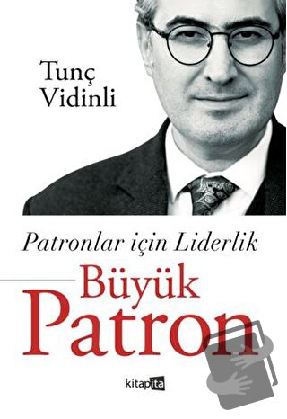 Patronlar İçin Liderlik Büyük Patron - Tunç Vidinli - Kitapita - Fiyat