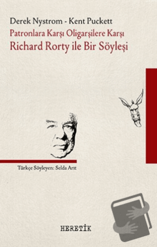 Patronlara Karşı, Oligarşilere Karşı: Richard Rorty ile Bir Söyleşi - 