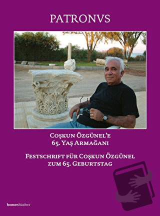 Patronvs, Festschrift für Coşkun Özgünel Coşkun Özünel’e 65. Yaş Armağ