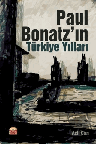 Paul Bonatz’ın Türkiye Yılları - Aslı Can - Nobel Bilimsel Eserler - F