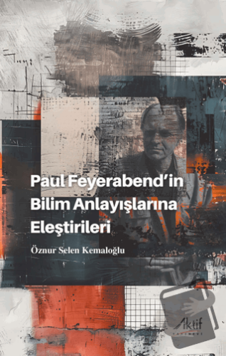 Paul Feyerabend’in Bilim Anlayışlarına Eleştirileri - Öznur Selen Kema