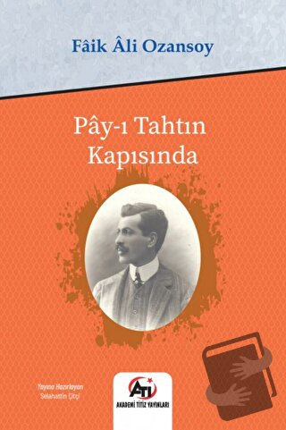 Pay-ı Tahtın Kapısında - Faik Ali Ozansoy - Akademi Titiz Yayınları - 