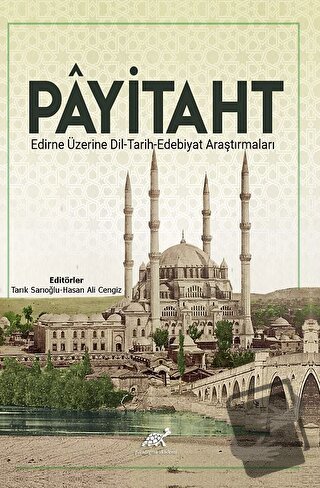 Payitaht Edirne Üzerine Dil - Tarih - Edebiyat Araştırmaları - Tarık S