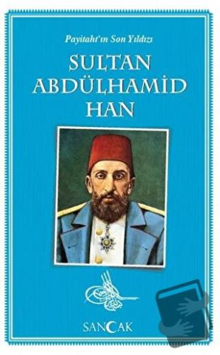 Payitaht'ın Son Yıldızı Sultan Abdülhamid Han - Kolektif - Sancak Yayı