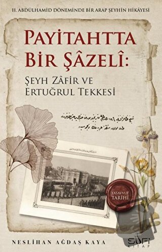 Payitahtta Bir Şazeli: Şeyh Zafir Efendi ve Ertuğrul Tekkesi - Nesliha