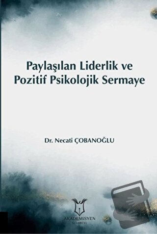 Paylaşılan Liderlik ve Pozitif Psikolojik Sermaye - Necati Çobanoğlu -