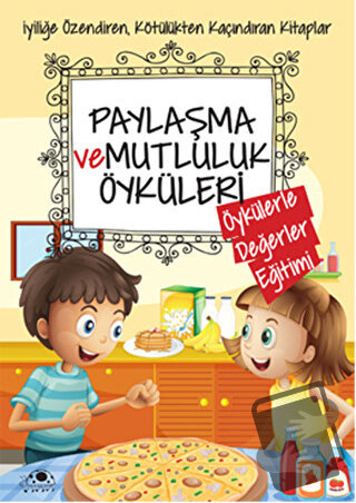 Paylaşma ve Mutluluk Öyküleri - Saide Nur Dikmen - Uğurböceği Yayınlar