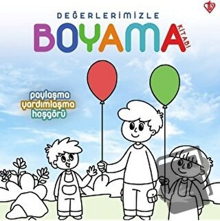 Paylaşma Yardımlaşma Hoşgörü - Değerlerimizle Boyama Kitabı - Arzu Akg