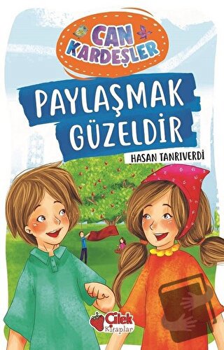 Paylaşmak Güzeldir - Can Kardeşler 1 - Hasan Tanrıverdi - Çilek Kitapl