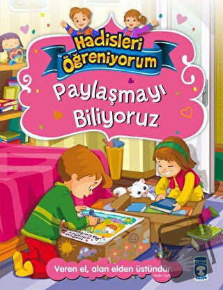 Paylaşmayı Biliyoruz - Hadisleri Öğreniyorum - Nur Kutlu - Timaş Çocuk