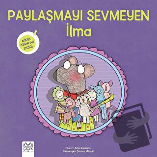 Paylaşmayı Sevmeyen İlma - Minik Adımlar Dizisi - Julie Gassman - 1001