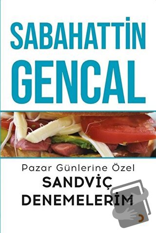 Pazar Günlerine Özel Sandviç Denemelerim - Sabahattin Gencal - Cinius 