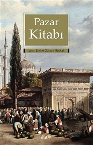 Pazar Kitabı - Emine Gürsoy Naskali - Kitabevi Yayınları - Fiyatı - Yo