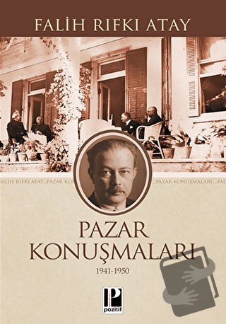 Pazar Konuşmaları (1941-1950) - Falih Rıfkı Atay - Pozitif Yayınları -