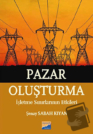 Pazar Oluşturma - Şenay Sabah Kıyan - Siyasal Kitabevi - Akademik Kita