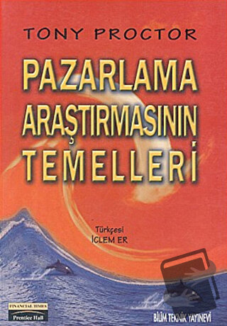 Pazarlama Araştırmasının Temelleri - Tony Proctor - Bilim Teknik Yayın