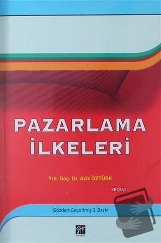 Pazarlama İlkeleri - Aziz Öztürk - Gazi Kitabevi - Fiyatı - Yorumları 