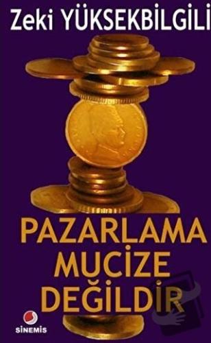 Pazarlama Mucize Değildir - Zeki Yüksekbilgili - Sinemis Yayınları - F