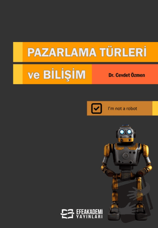 Pazarlama Türleri ve Bilişim - Cevdet Özmen - Efe Akademi Yayınları - 