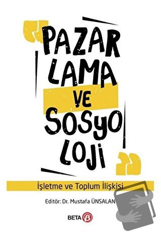 Pazarlama ve Sosyoloji - Mustafa Ünsalan - Beta Yayınevi - Fiyatı - Yo