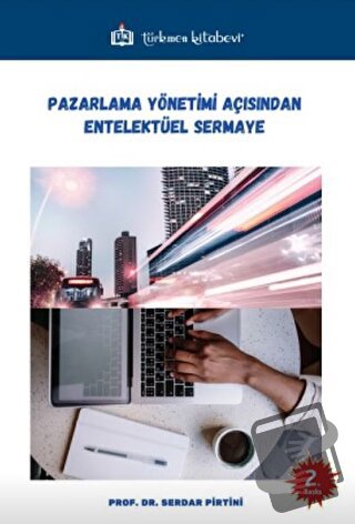 Pazarlama Yönetimi Açısından Entelektüel Sermaye - Serdar Pirtini - Tü