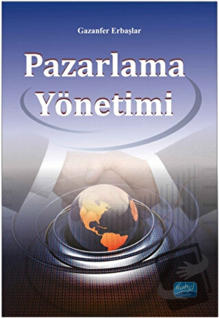 Pazarlama Yönetimi - Gazanfer Erbaşlar - Nobel Akademik Yayıncılık - F