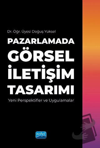 Pazarlamada Görsel İletişim Tasarımı - Doğuş Yüksel - Nobel Akademik Y