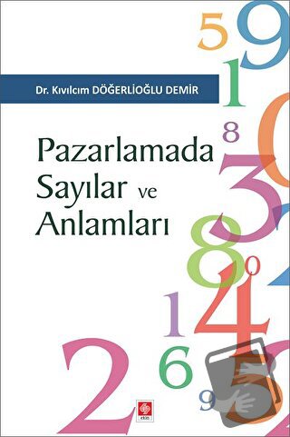 Pazarlamada Sayılar ve Anlamları - Kıvılcım Döğerlioğlu Demir - Ekin B