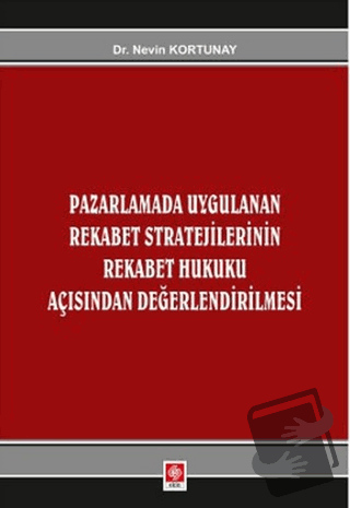 Pazarlamada Uygulanan Rekabet Stratejilerinin Rekabet Hukuku Açısından