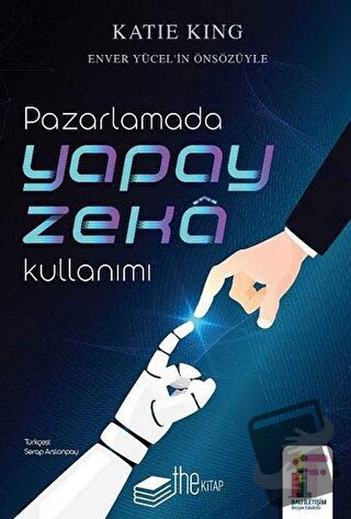 Pazarlamada Yapay Zeka Kullanımı - Katie King - The Kitap - Fiyatı - Y