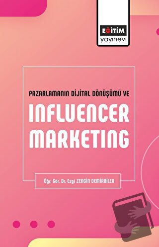 Pazarlamanın Dijital Dönüşümü ve Influencer Marketing - Ezgi Zengin De