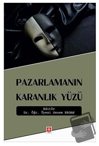 Pazarlamanın Karanlık Yüzü - Senem Ergan - Ekin Basım Yayın - Fiyatı -