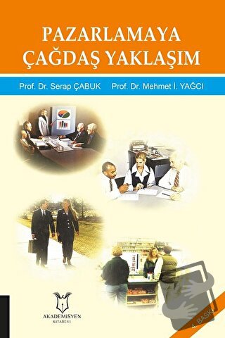 Pazarlamaya Çağdaş Yaklaşım - Mehmet İ. Yağcı - Akademisyen Kitabevi -