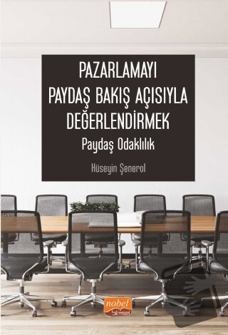 Pazarlamayı Paydaş Bakış Açısıyla Değerlendirmek - Hüseyin Şenerol - N