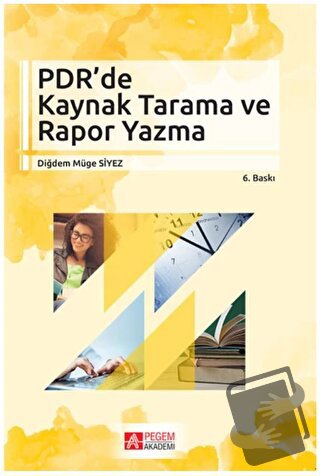 PDR’de Kaynak Tarama ve Rapor Yazma - Diğdem Müge Siyez - Pegem Akadem