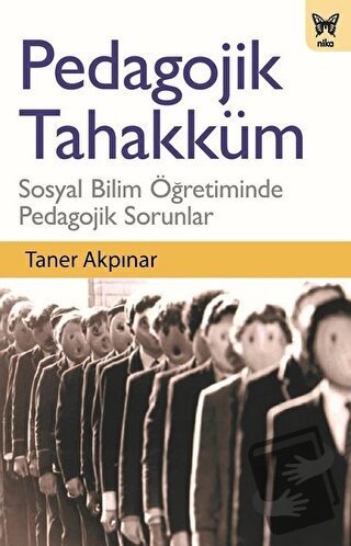 Pedagojik Tahakküm - Taner Akpınar - Nika Yayınevi - Fiyatı - Yorumlar