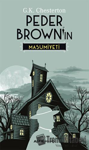 Peder Brown'in Masumiyeti - Gilbert Keith Chesterton - Alfa Yayınları 