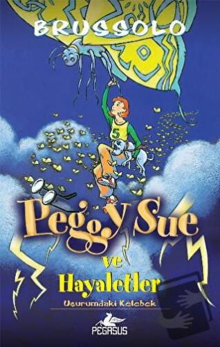 Peggy Sue ve Hayaletler -3 - Serge Brussolo - Pegasus Çocuk Yayınları 