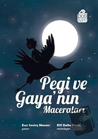 Pegi ve Gaya’nın Maceraları - Eser Sevinç Manav - Pötikare Yayıncılık 