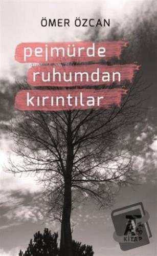 Pejmürde Ruhumdan Kırıntılar - Ömer Özcan - Kitap At Yayınları - Fiyat