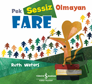 Pek Sessiz Olmayan Fare - Ruth Waters - İş Bankası Kültür Yayınları - 