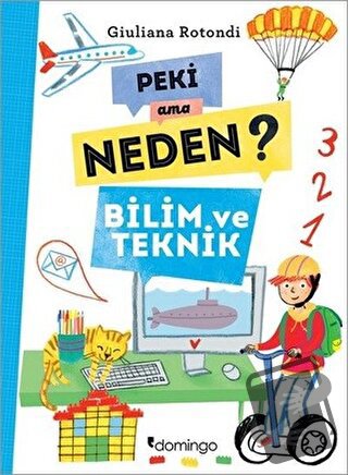 Peki Ama Neden? - Bilim ve Teknik - Giuliana Rotondi - Domingo Yayınev