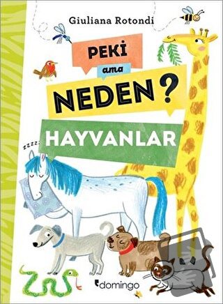 Peki Ama Neden? - Hayvanlar - Giuliana Rotondi - Domingo Yayınevi - Fi