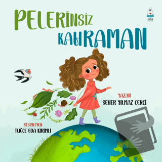 Pelerinsiz Kahraman - Seher Yılmaz Çerçi - Luna Çocuk Yayınları - Fiya