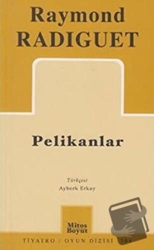 Pelikanlar - Raymond Radiguet - Mitos Boyut Yayınları - Fiyatı - Yorum