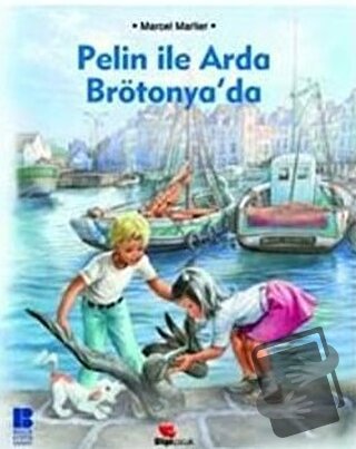 Pelin ile Arda Brötonya’da - Marcel Marlier - Bilge Kültür Sanat - Fiy