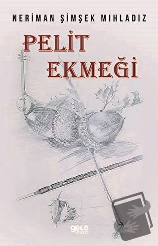 Pelit Ekmeği - Neriman Şimşek Mıhladız - Gece Kitaplığı - Fiyatı - Yor